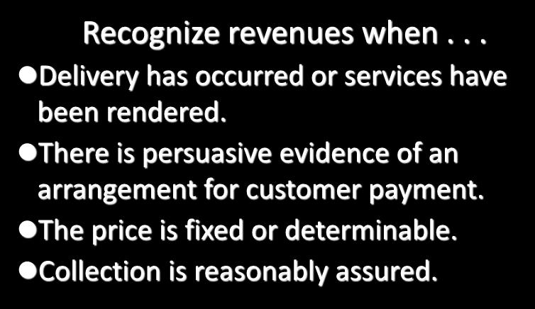 Revenue Principle Recognize revenues when... Delivery has occurred or services have been rendered.