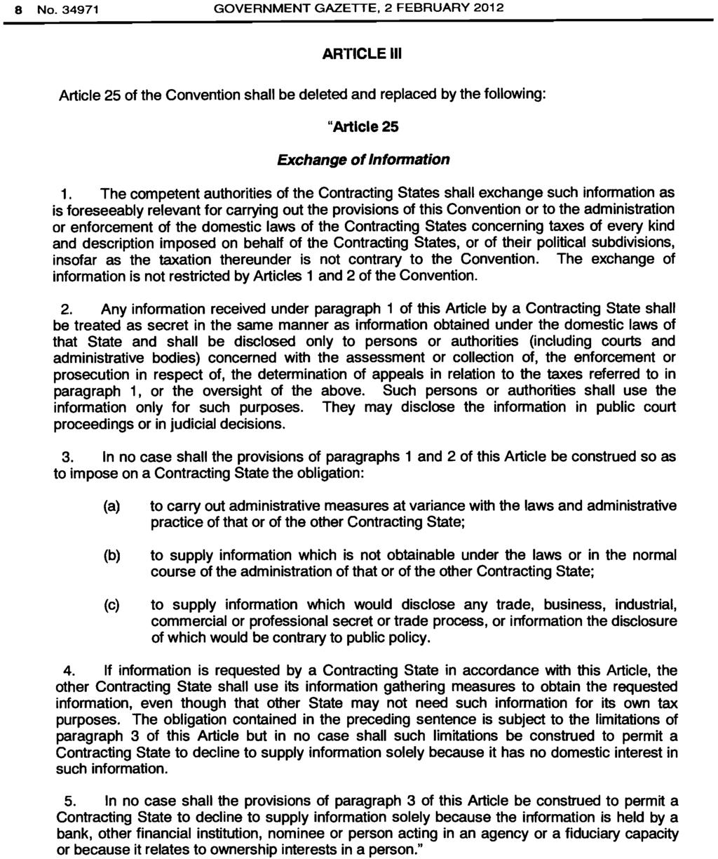 8 No. 34971 GOVERNMENT GAZETTE, 2 FEBRUARY 2012 ARTICLE III Article 25 of the Convention shall be deleted and replaced by the following: "Article 25 Exchange of Infonnation 1.
