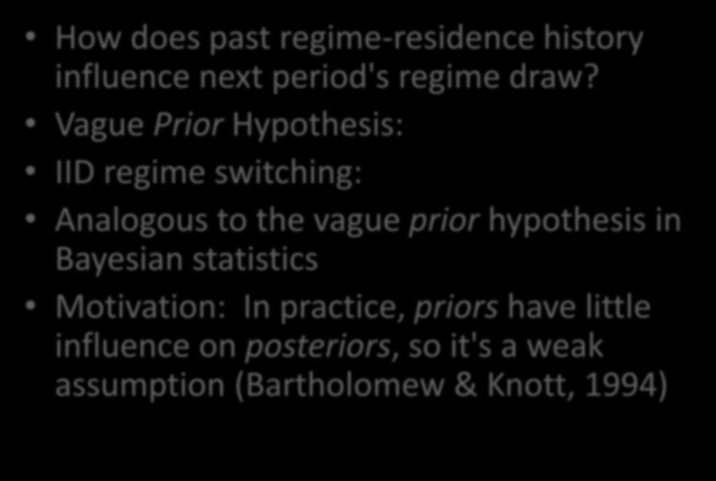 Regime Switching Dynamics How does past regime-residence history influence next period's regime draw?