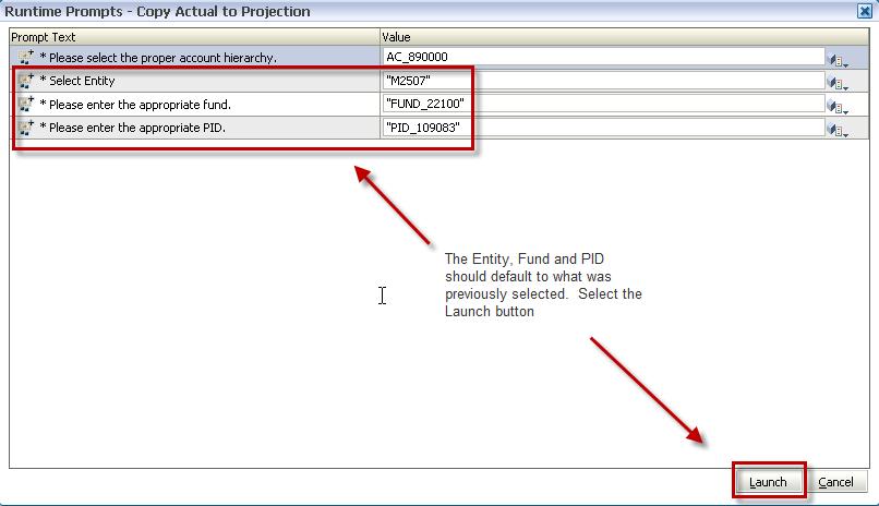 11. Click OK 12. The Entity, Fund and PID dimensions will be defaulted to the previous selections. Click the Launch button on the Runtime prompts to launch the business rule (process).