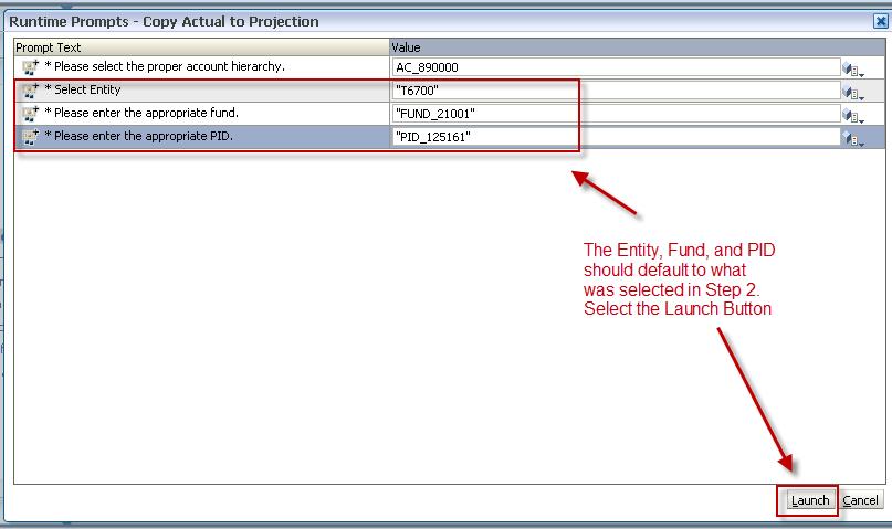 11. Click OK 12. The Entity, Fund and PID dimensions will be defaulted to the previous selections. Click the Launch button on the Runtime prompts to launch the business rule (process).