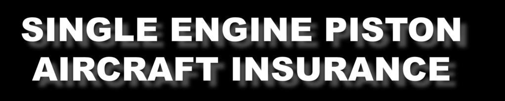 Insurance for piston, single-engine aircraft is generally the least expensive and most easily attainable aviation insurance coverage available.