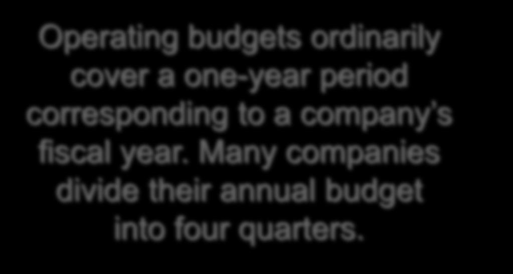 7 Choosing the Budget Period Operating Budget 2014 2015 2016 2017 Operating budgets