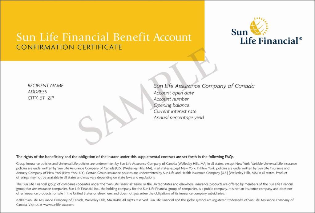 4 Method of Payment You may choose to receive the life insurance benefit in a lump sum check or by having it paid into a Sun Life Financial Benefit Account.