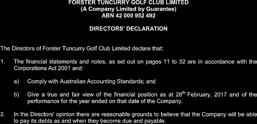 DIRECTORS' DECLARATION The Directors of Forster Tuncurry Golf Club Limited declare that: I.