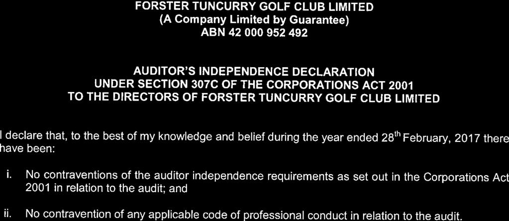 AUDITOR'S INDEPENDENCE DECLARATION UNDER SECTION 307C OF THE CORPORATIONS ACT 200, To THE DIRECTORS OF FORSTER TUNcuRRY GOLF CLUB LIMITED I declare