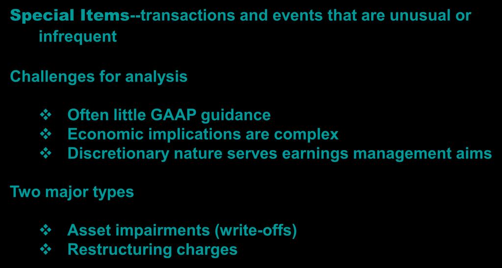 6-18 Non-Recurring Items Special Items Special Items--transactions and events that are unusual or infrequent Challenges for analysis Often little GAAP
