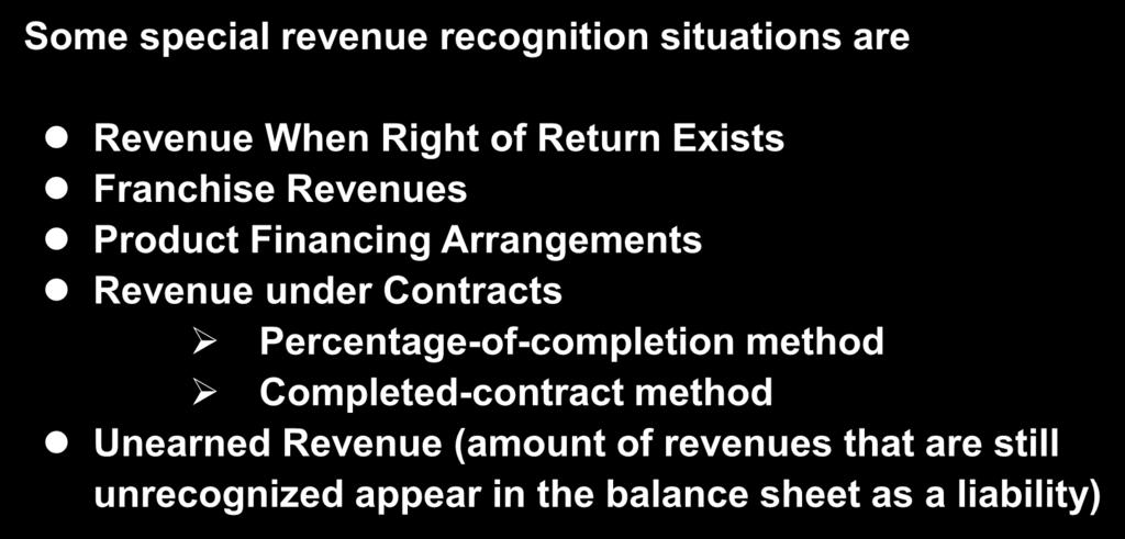 6-25 Revenue Recognition Guidelines Some special revenue recognition situations are Revenue When Right of Return Exists Franchise Revenues Product Financing Arrangements Revenue