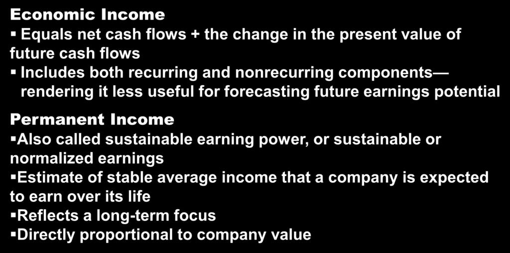 6-3 Income Measurement Concepts of Income Economic Income Equals net cash flows + the change in the present value of future cash flows Includes both recurring and nonrecurring components rendering it