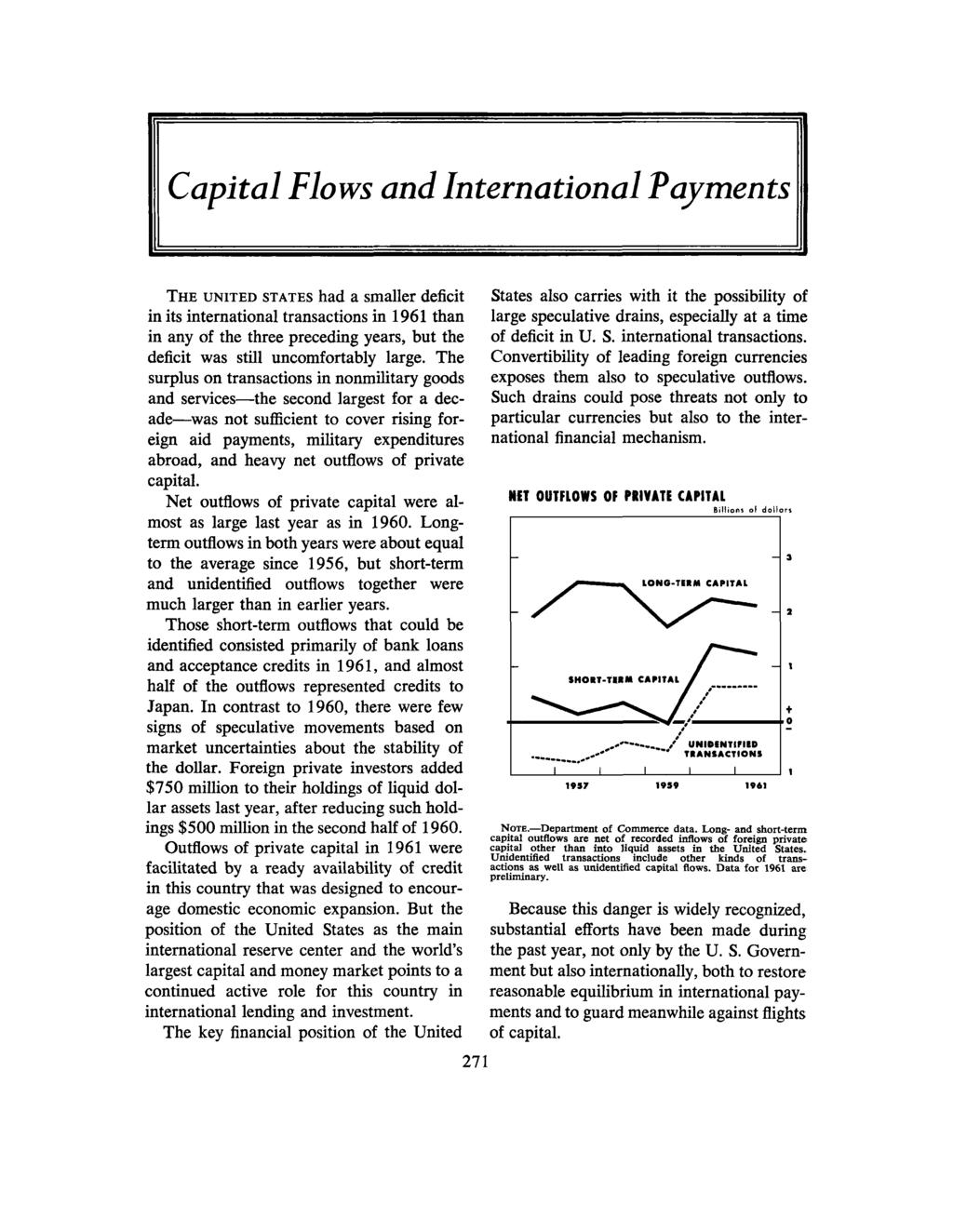 Capital Flows and International Payments THE UNITED STATES had a smaller deficit in its international transactions in 1961 than in any of the three preceding years, but the deficit was still