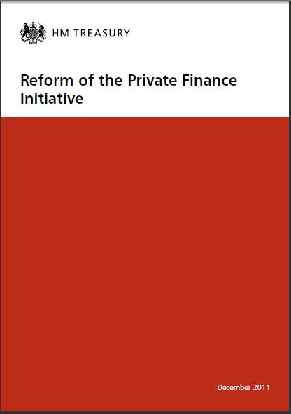 Reform of the Private Finance Initiative Call for evidence December 2011 the Government initiated a fundamental reassessment of the Private Finance Initiative Broad