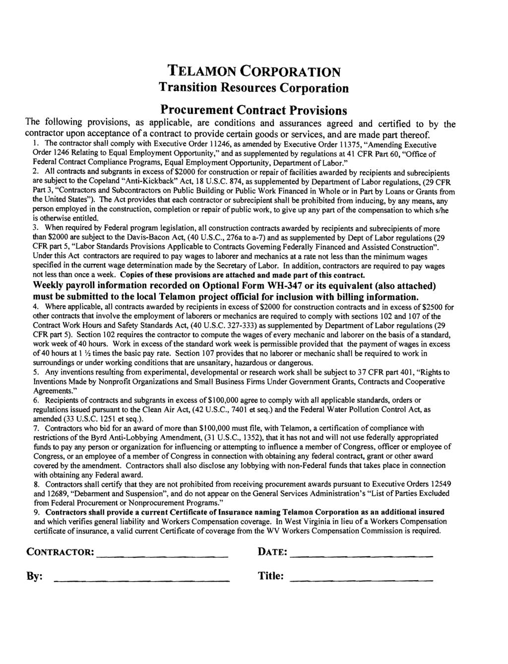 TELAMON CORPORATION Transition Resources Corporation Procurement Contract Provisions The following provisions, as applicable, are conditions and assurances agreed and certified to by the contractor
