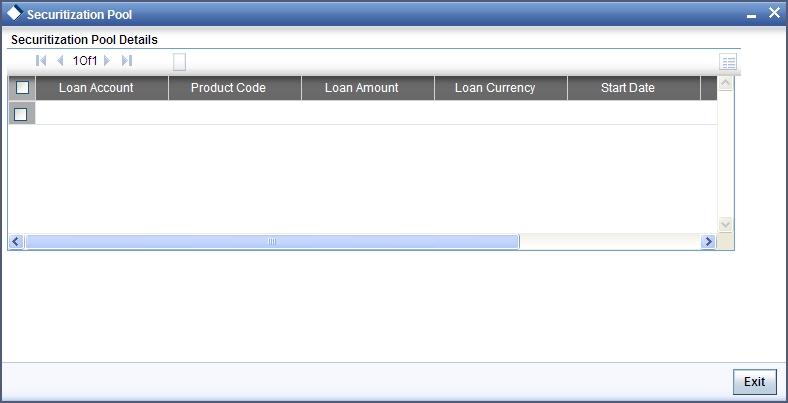 Here the system displays the participating loan accounts for the securitization contract. 5.2.10 Viewing Fields Details You can view the Fields details through Fields screen.