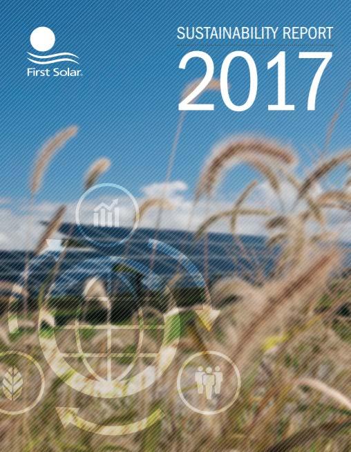 2017 SUSTAINABILITY REPORT HIGHLIGHTS: Smallest Carbon Footprint 1 Fastest Energy Payback 1 Lowest Life Cycle Environmental Impacts 2 of any solar PV technology 1 - M.