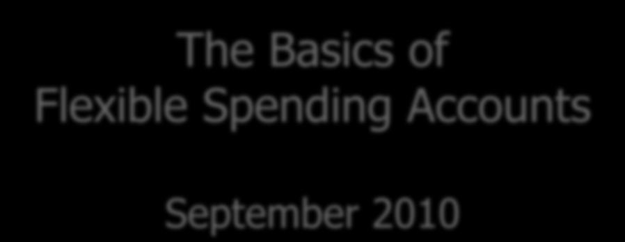 Flexible Spending Accounts 101 The Basics