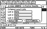 181 TI-89 To use ANOVA-Way/ Factor, Eq Reps: 1) Press ND [ F6] Tests. The cursor is at D:ANOVA- Way. ) Press ENTER. 3) The -way Analysis of Variance window opens. a) At Design, select Factor, Eq Reps.