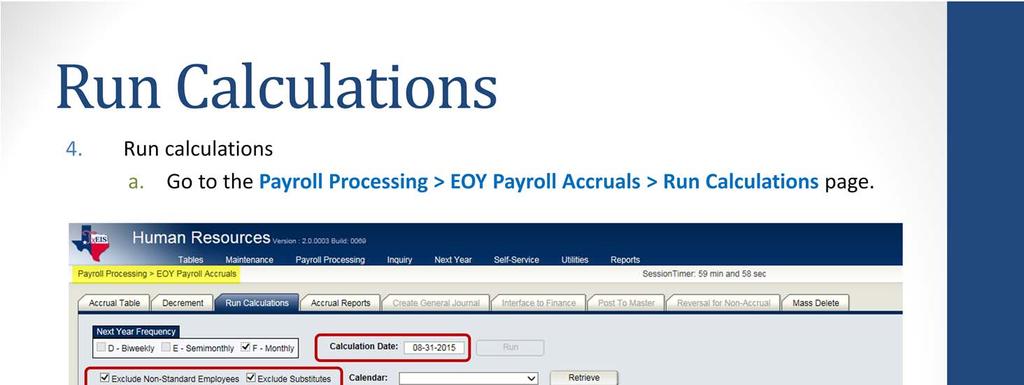 The Run Calculations tab uses the employee's pay information and the estimated hours or estimated days in the Accrual table to calculate the pay for each employee that is to be expensed in current