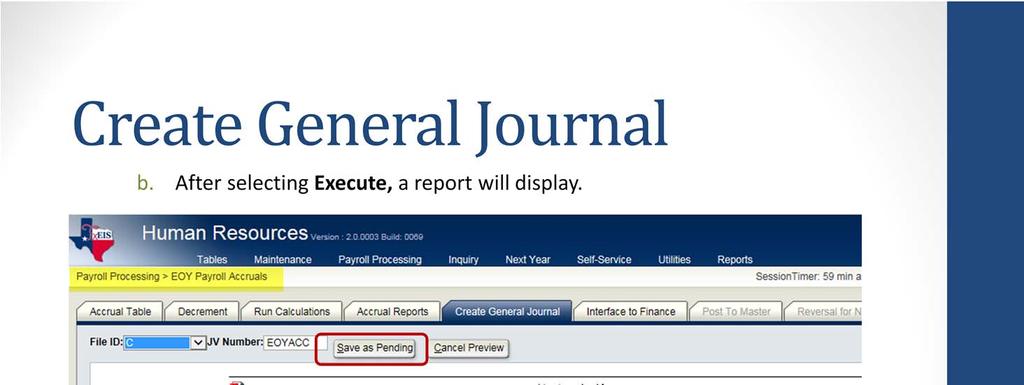 1. Review the EOY Accrual General Journal Transactions report by comparing the amounts for each fund with those displayed on the EOY Accrual Distribution report from Step 4. 2.