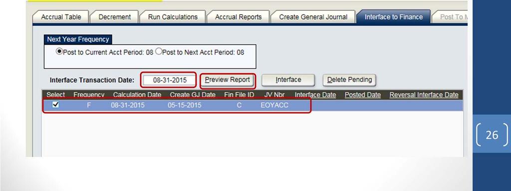Now that the reports and general journal have been verified, the calculations are ready to be interfaced to Finance. 1.