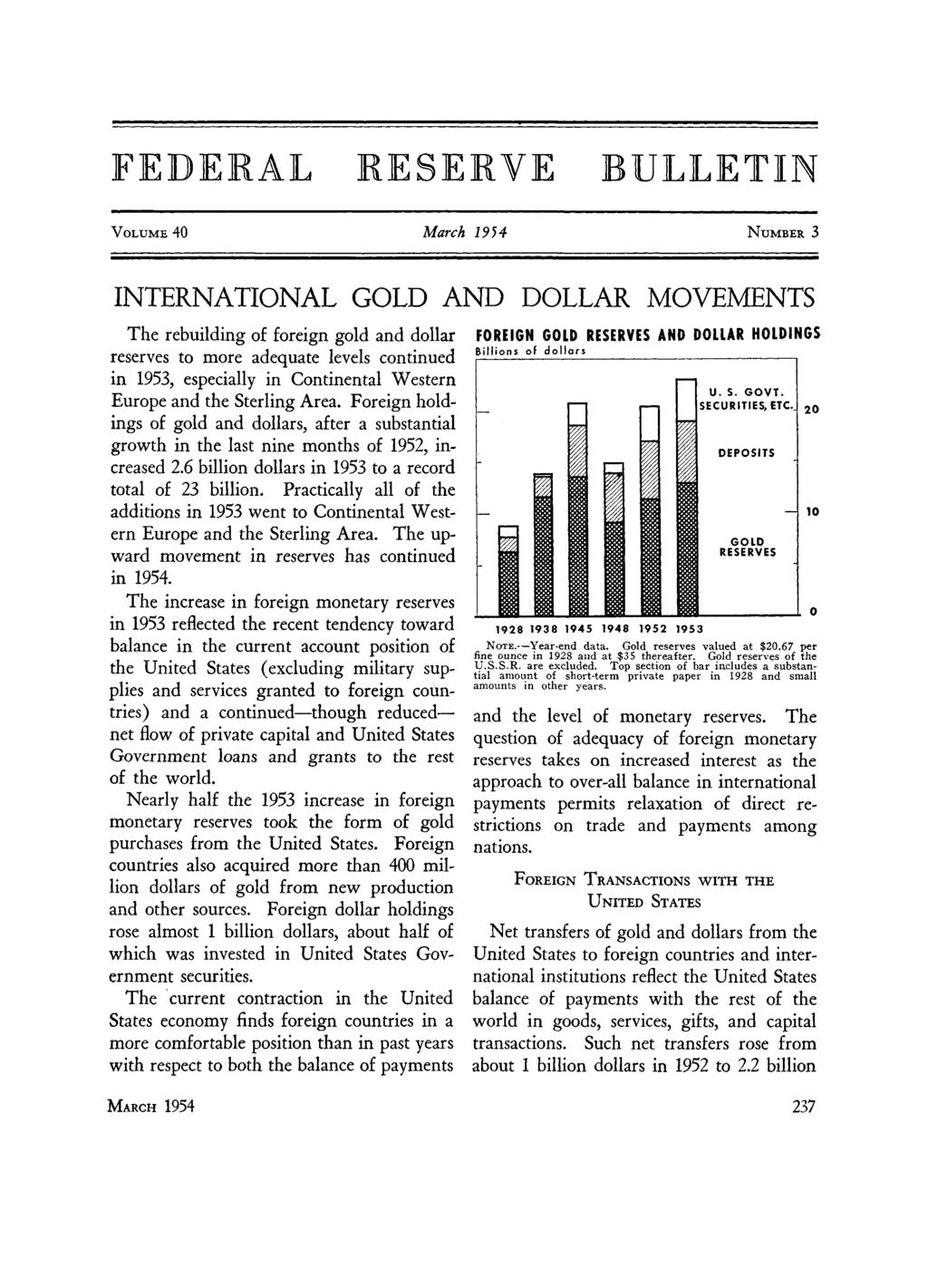 March 9 FEDERAL RESERVE BULLETIN VOLUME 0 March 9 NUMBER The rebuilding of foreign gold and dollar to more adequate levels continued in 9, especially in Continental Western Europe and the Sterling