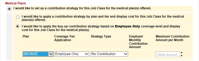 Entering a buy-up contribution strategy Select the drop-down to choose the medical plan option and coverage tier you would like to set as anchor for the buy-up strategy.