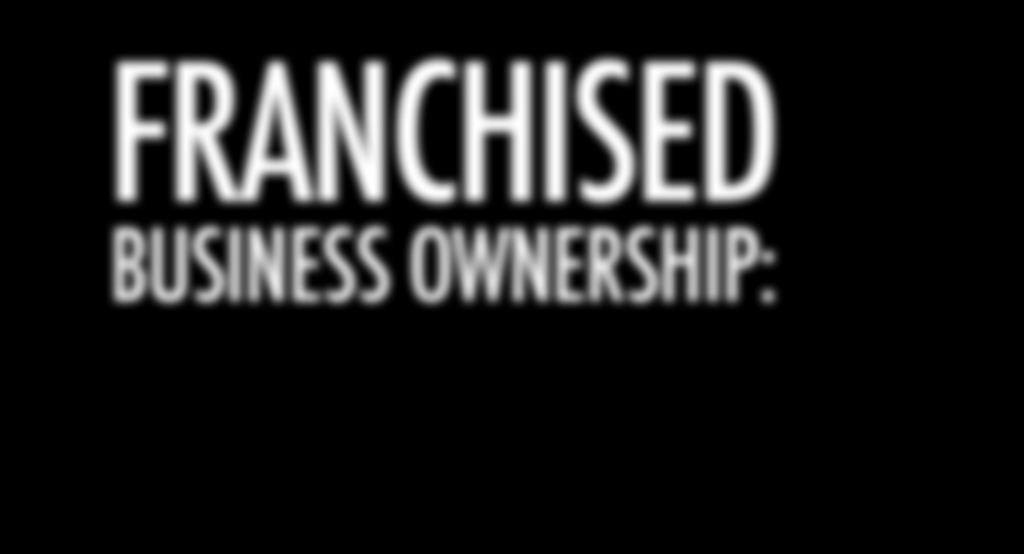 FRANCHISED BUSINESS OWNERSHIP: By Minority and Gender Groups A Report for the IFA Educational