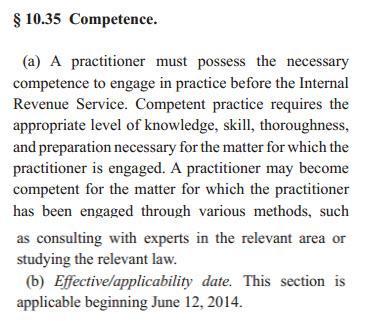P a g e 13 Incompetence and Disreputable Conduct Competence is addressed in Circular 230, Subpart B, 10.35.