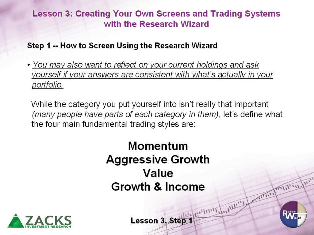 Zacks Method for Trading: Home Study Course Workbook Fundamental Trading Styles Fundamental Trading Styles Let s look at the four main trading styles.