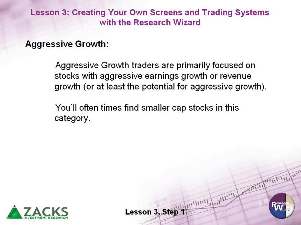 Lesson Three Creating Screens and Trading Strategies and Backtesting Them for Success Exercise 3.3: Building the Screen Momentum Traders Refer to the Momentum Screen demo using the Research Wizard.