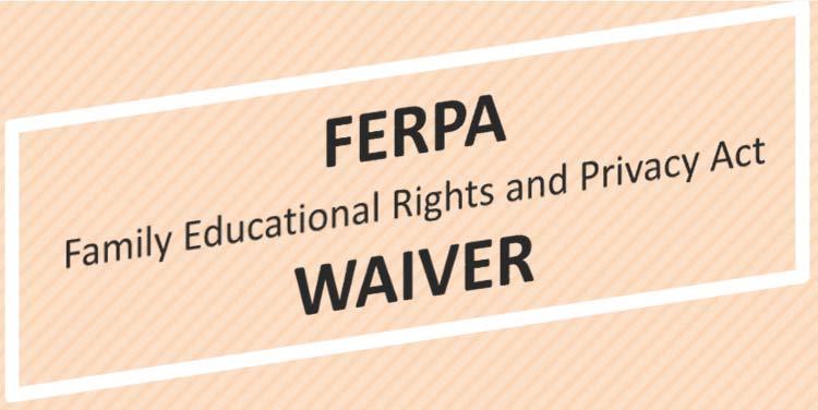 Students must complete a FERPA Waiver in the Registrar s Office to