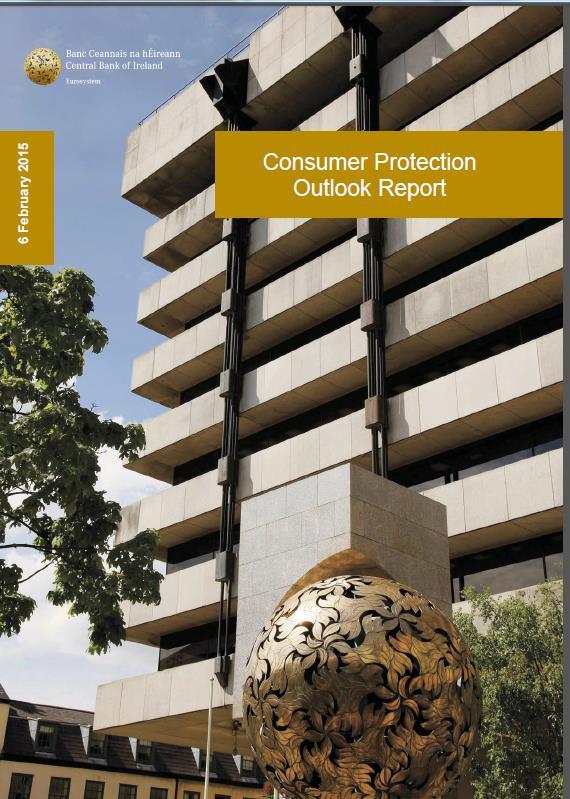 February 2015: Consumer Protection Outlook Report Firms must demonstrate that products are fit for purpose Ensure products are fully understood by consumers and