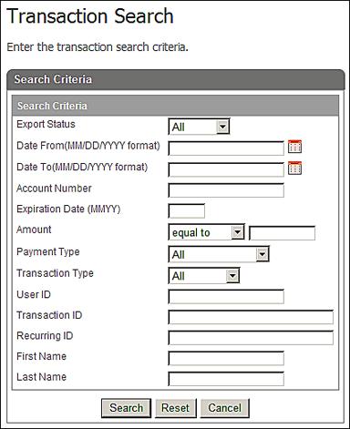 The Transaction Search screen displays. 3. Enter the transaction values to search for specific transactions. 4. Click Search or Reset to clear the values on the Transaction Search screen.