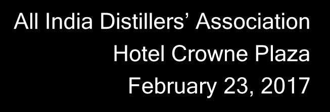 GST Implications All India Distillers Association Hotel Crowne Plaza February 23, 2017