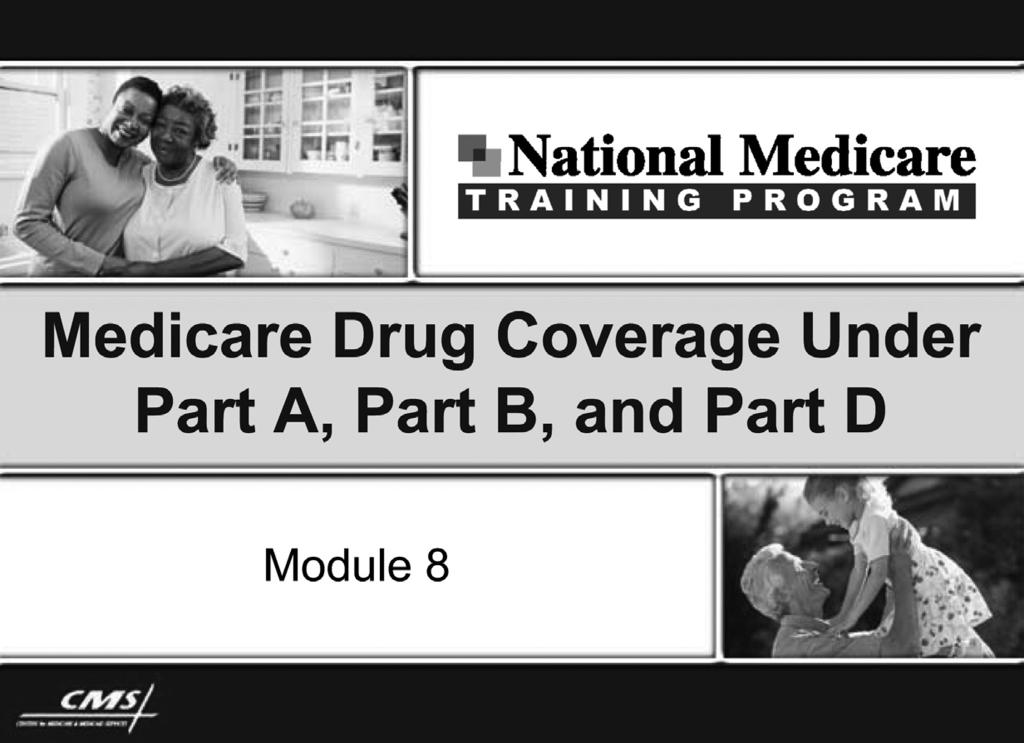 Revised: April 2008 This presentation was created to help health care providers and partners understand how Medicare Prescription Drug Plans (Part D) interface with Parts A and B of Original Medicare.