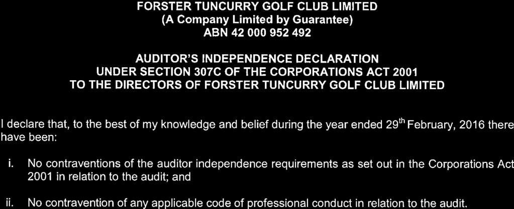 AUDITOR'S INDEPENDENCE DECLARATION UNDER SECTION 307C OF THE CORPORATIONS ACT 2000 To THE DIRECTORS OF FORSTER TUNcuRRY GOLF CLUB LIMITED I declare