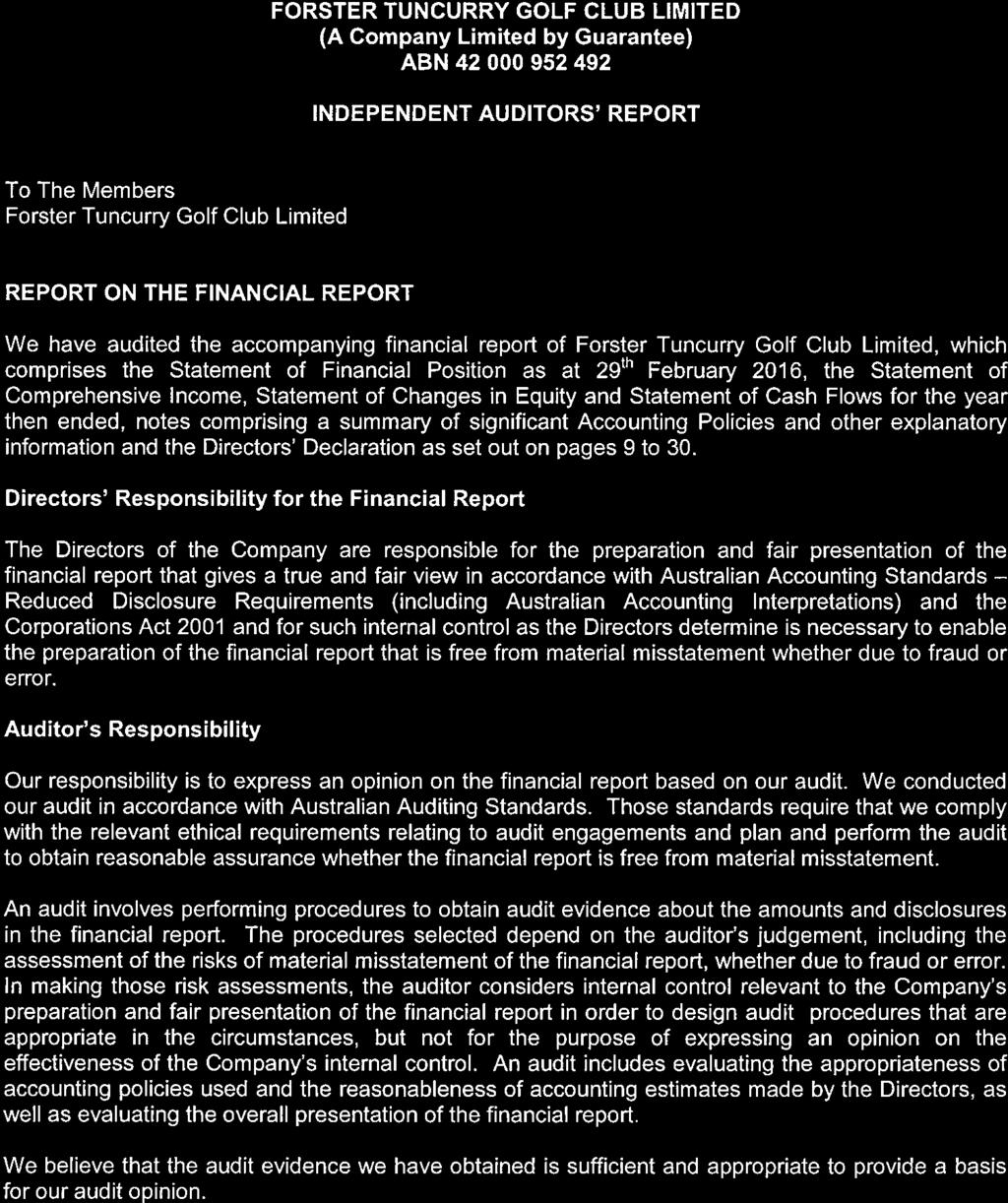 INDEPENDENT AUDITORS' REPORT To The Members Forster Tuncurry Golf Club Limited REPORT ON THE FINANCIAL REPORT We have audited the accompanying financial report of Forster Tuncurry Golf Club Limited,