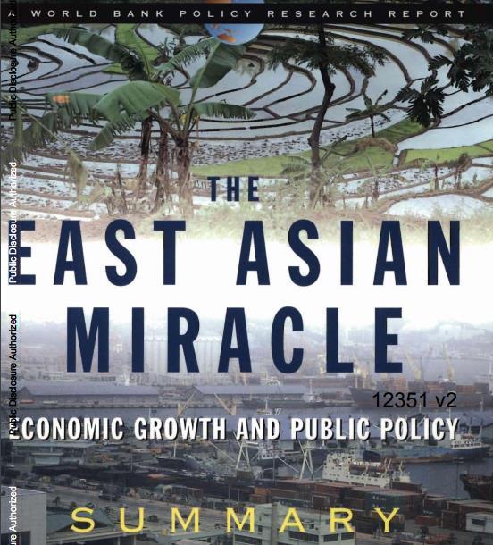 WORLD BANK REPORT 1993 EAST ASIA HAS A REMARKABLE RECORD OF HIGH AND SUSTAINED economic growth. From 1965 to 1990 economies of East Asia grew faster than all other regions.