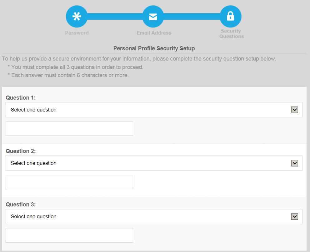 Complete the profile security questions. This will be used if you need to log back into your account or if you forget your password. Congratulations!