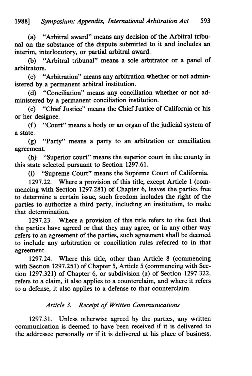 1988] Symposium: Appendix, International Arbitration Act 593 (a) "Arbitral award" means any decision of the Arbitral tribunal on the substance of the dispute submitted to it and includes an interim,