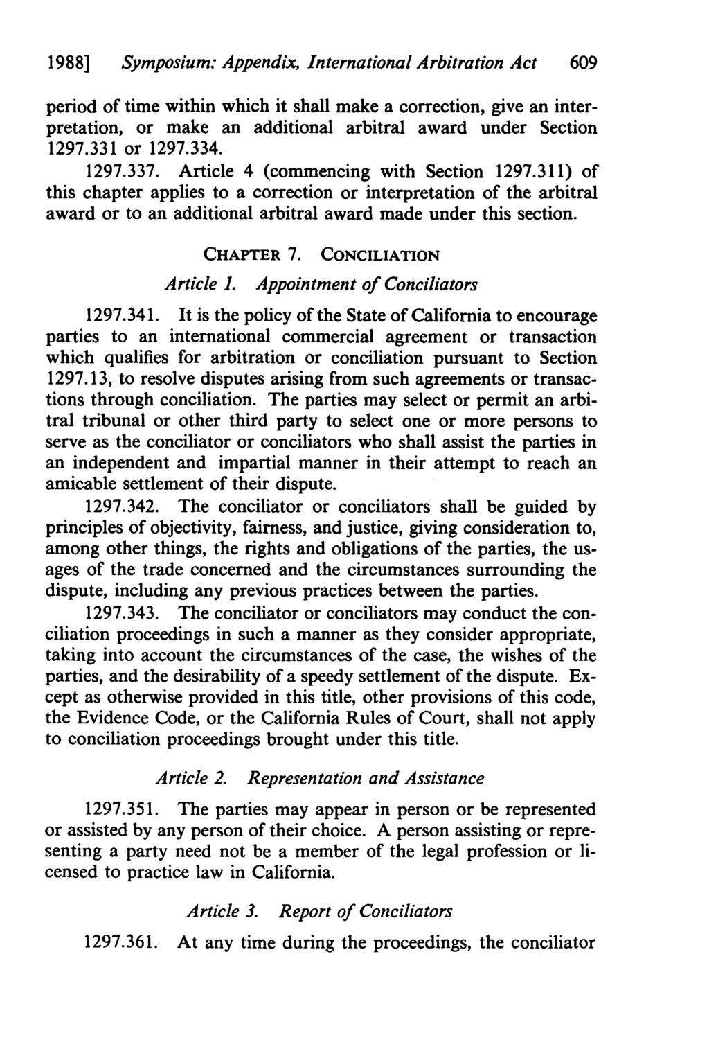 1988] Symposium: Appendix, International Arbitration Act 609 period of time within which it shall make a correction, give an interpretation, or make an additional arbitral award under Section 1297.