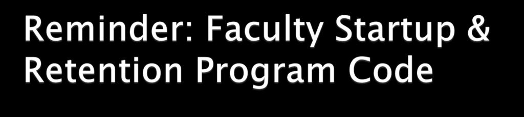 Use program 403000 for all faculty startup and retention expense, except graduate financial aid (program 78xxxx) Do not use program 400000 or 440000 for faculty startup expense unless that program is