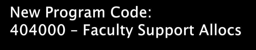 New program code created to allow departments to better segregate faculty support allocations and