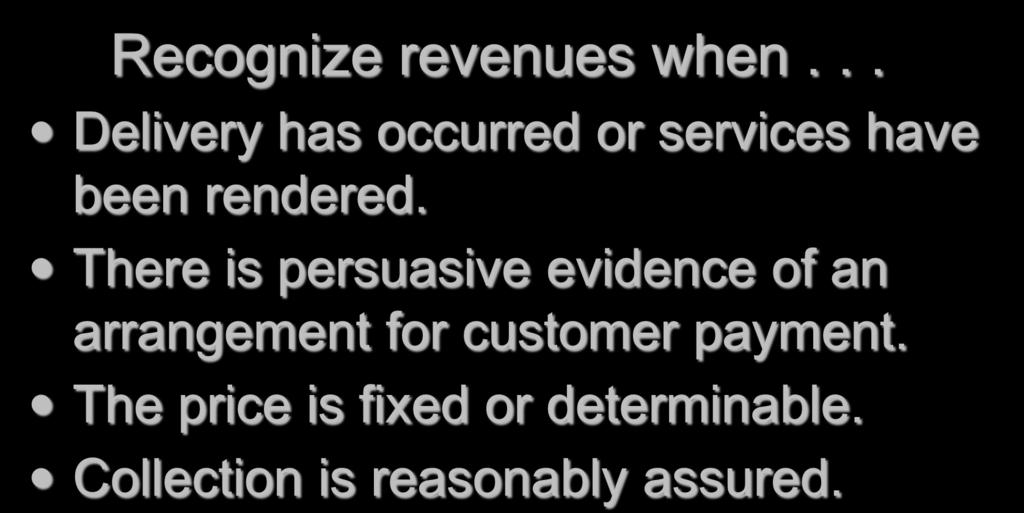 Revenue Principle Recognize revenues when... Delivery has occurred or services have been rendered.