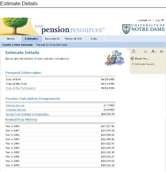 10 Manage Existing Estimates Steps This page shows some specific details such as: Personal Information Pension Calculation Components (PCC) Annual Pay History Suggested Action Step: Place your cursor