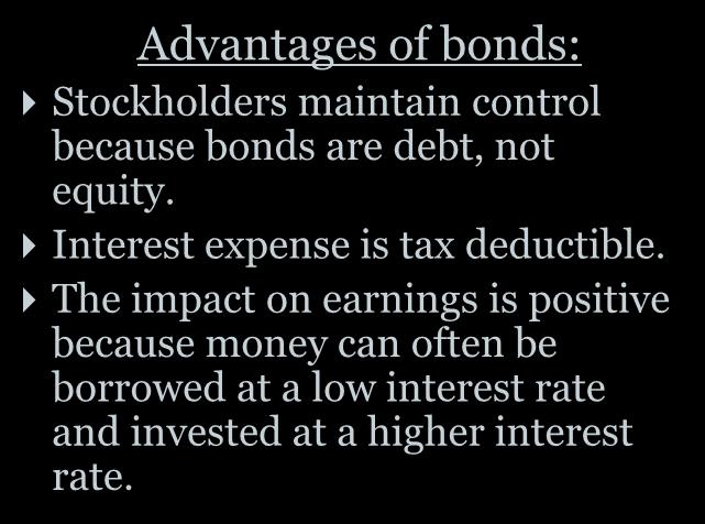 Characteristics of Bonds Payable Advantages of bonds: Stockholders maintain control because bonds are debt, not equity.