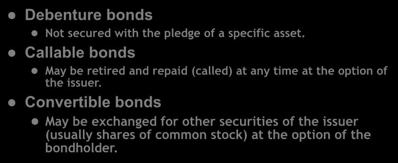 Bond Classifications An indenture is a bond contract that specifies the legal provisions of a bond issue. Debenture bonds Not secured with the pledge of a specific asset.