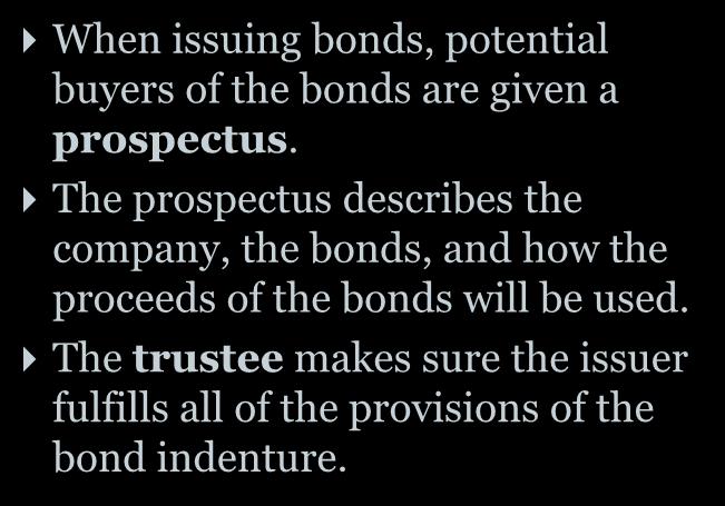 Characteristics of Bonds Payable When issuing bonds, potential buyers of the bonds are given a prospectus.