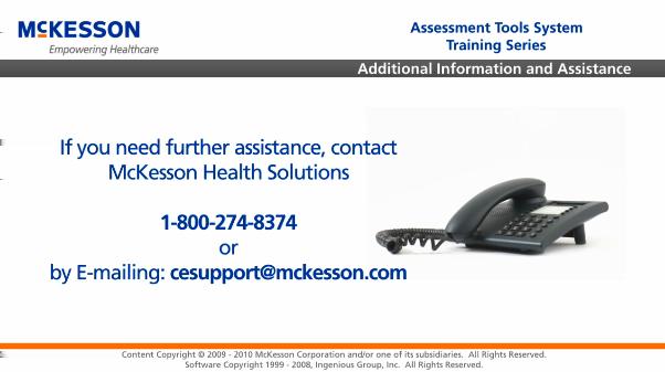 Contact McKesson Health Solutions If you need further assistance, contact McKesson Health solutions at 1-800-274-8374 or by emailing