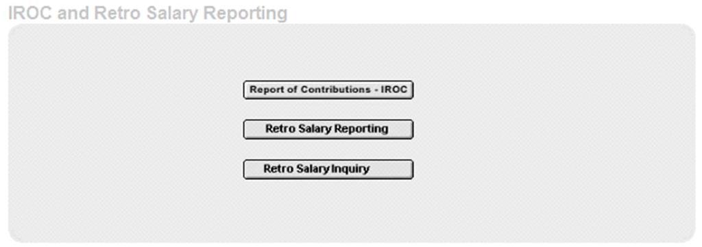 The application selection screen allows the user to access any of the three Pension Reporting applications currently available Click Report of Contributions IROC to access the