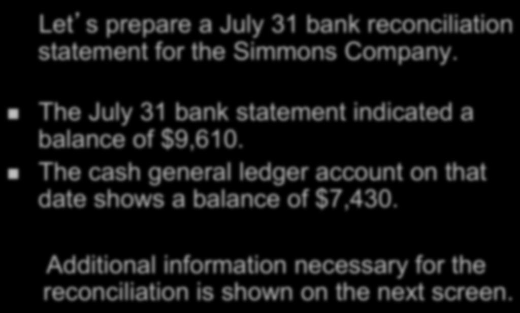 P3 Bank Reconciliation Example Let s prepare a July 31 bank reconciliation statement for the Simmons Company.